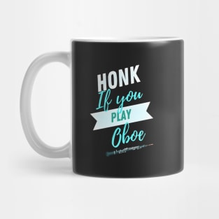 Great Gift for an Oboist - Honk if You Play Oboe - Funny Oboe  - Funny Gift for Musician Mug